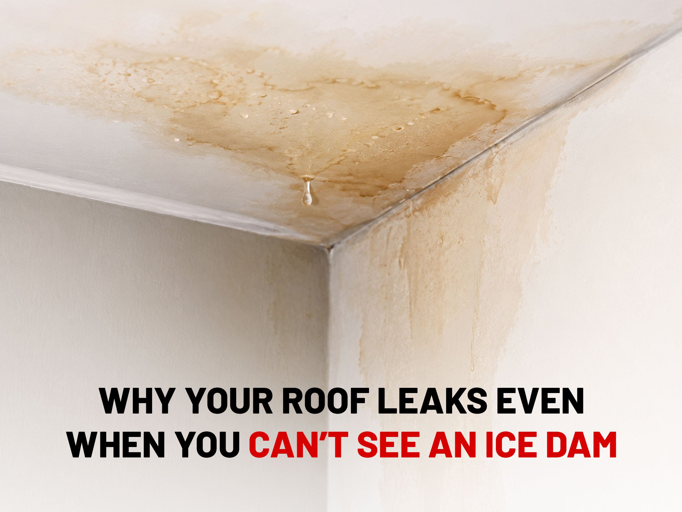 Why Your Roof Leaks Even When You Can’t See an Ice Dam