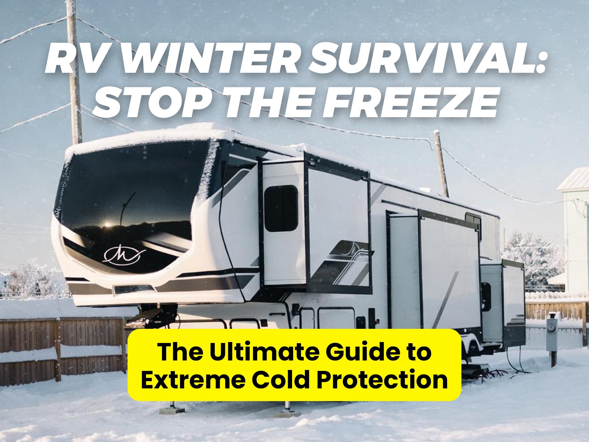 RV Winter Survival Guide: How to Prevent Pipes from Freezing in Extreme Cold