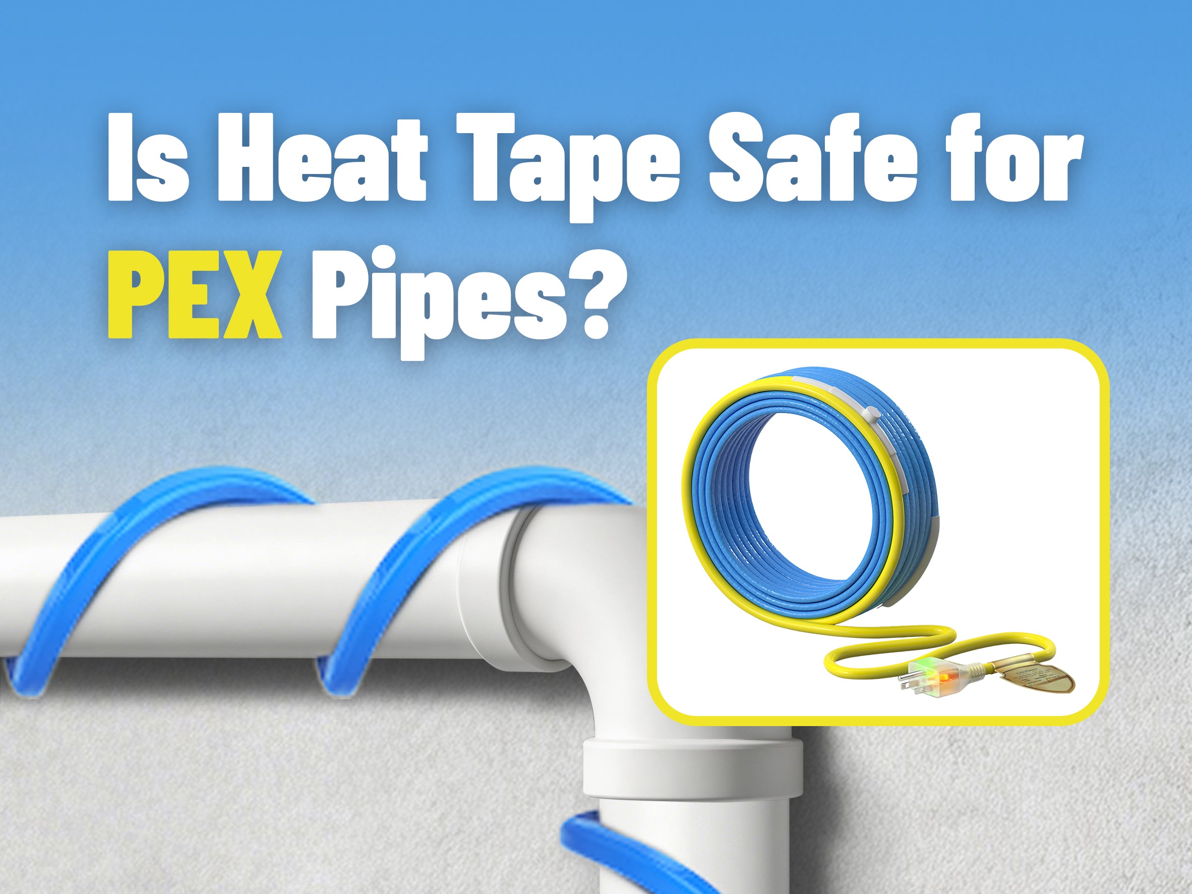 Is Heat Tape Safe for PEX Pipes?