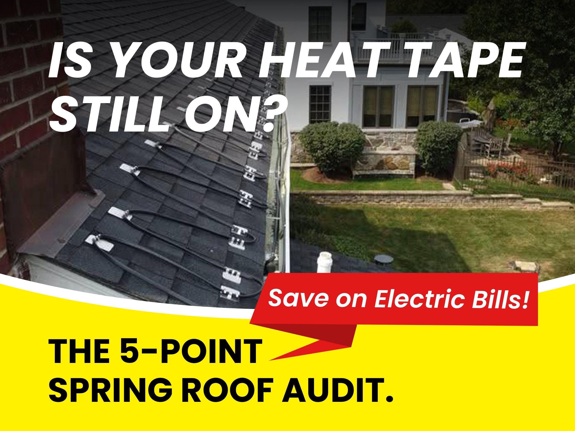 The Snow Has Melted: Is Your Roof Heat Tape Still Draining Your Wallet?